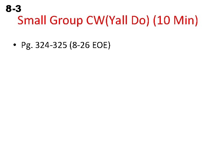 8 -3 Line and Angle Relationships Small Group CW(Yall Do) (10 Min) • Pg.