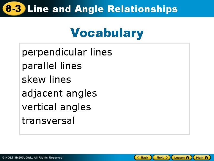 8 -3 Line and Angle Relationships Vocabulary perpendicular lines parallel lines skew lines adjacent