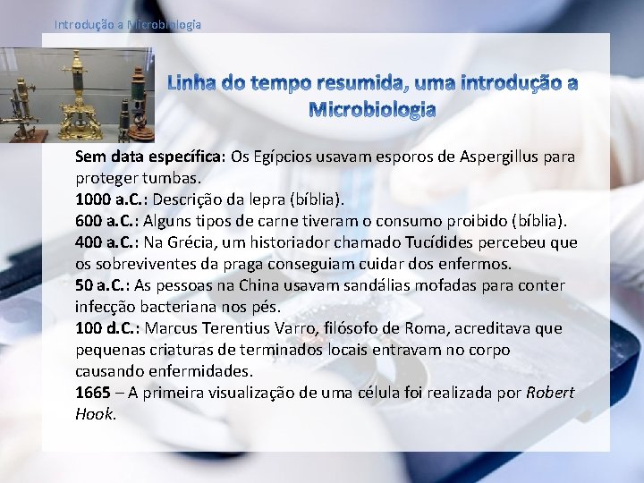 Introdução a Microbiologia Sem data específica: Os Egípcios usavam esporos de Aspergillus para proteger