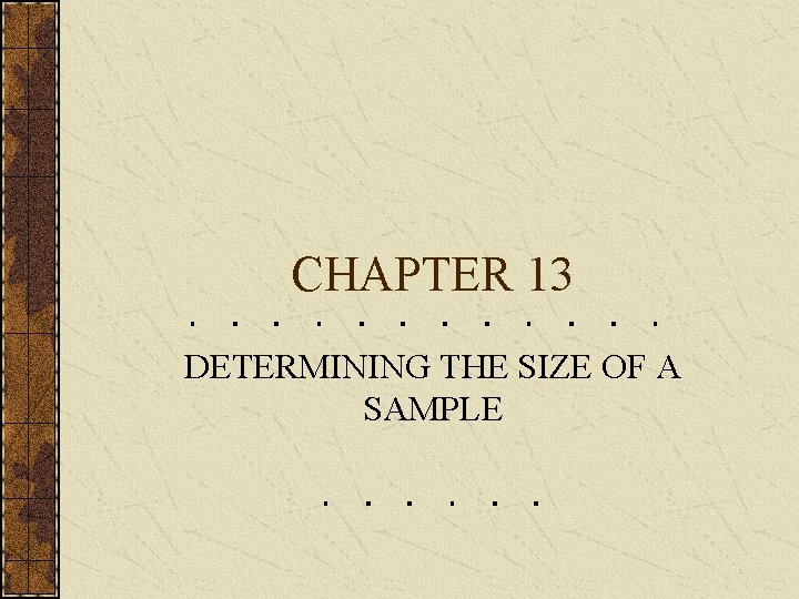 CHAPTER 13 DETERMINING THE SIZE OF A SAMPLE 