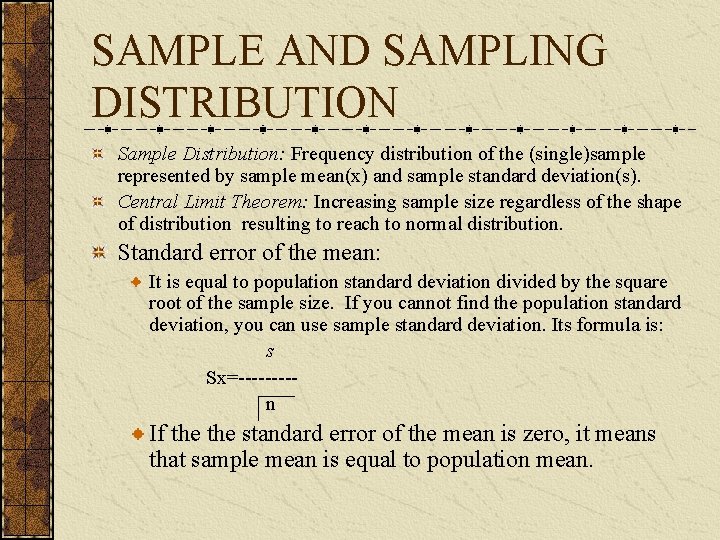 SAMPLE AND SAMPLING DISTRIBUTION Sample Distribution: Frequency distribution of the (single)sample represented by sample