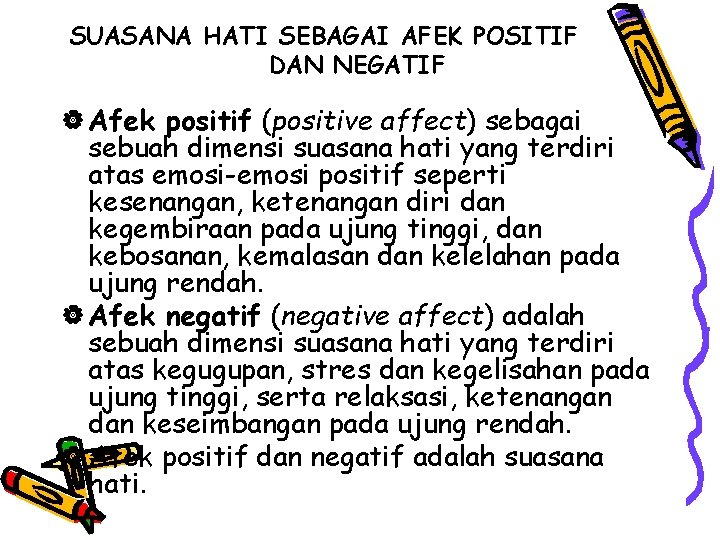 SUASANA HATI SEBAGAI AFEK POSITIF DAN NEGATIF | Afek positif (positive affect) sebagai sebuah
