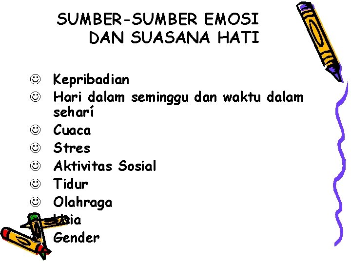 SUMBER-SUMBER EMOSI DAN SUASANA HATI J Kepribadian J Hari dalam seminggu dan waktu dalam