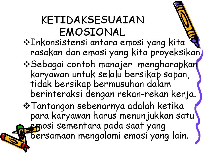 KETIDAKSESUAIAN EMOSIONAL v. Inkonsistensi antara emosi yang kita rasakan dan emosi yang kita proyeksikan