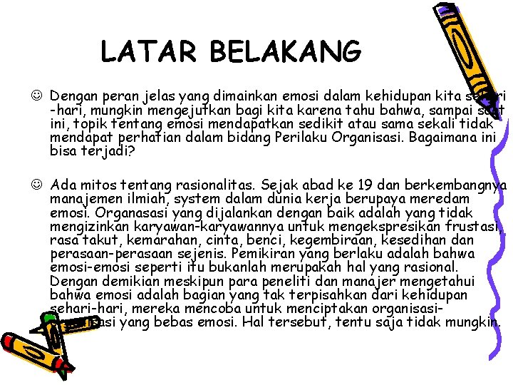 LATAR BELAKANG J Dengan peran jelas yang dimainkan emosi dalam kehidupan kita sehari -hari,