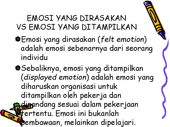 EMOSI YANG DIRASAKAN VS EMOSI YANG DITAMPILKAN |Emosi yang dirasakan (felt emotion) adalah emosi