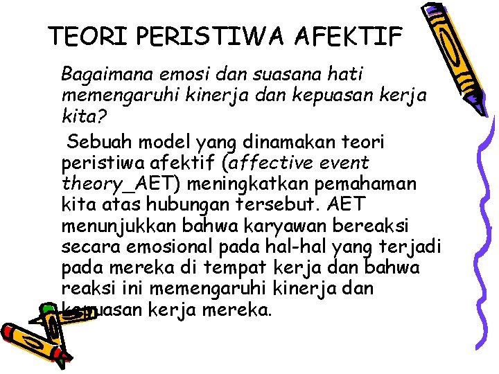 TEORI PERISTIWA AFEKTIF Bagaimana emosi dan suasana hati memengaruhi kinerja dan kepuasan kerja kita?
