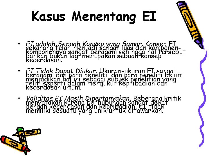 Kasus Menentang EI • EI adalah Sebuah Konsep yang Samar. Konsep EI sekarang telah