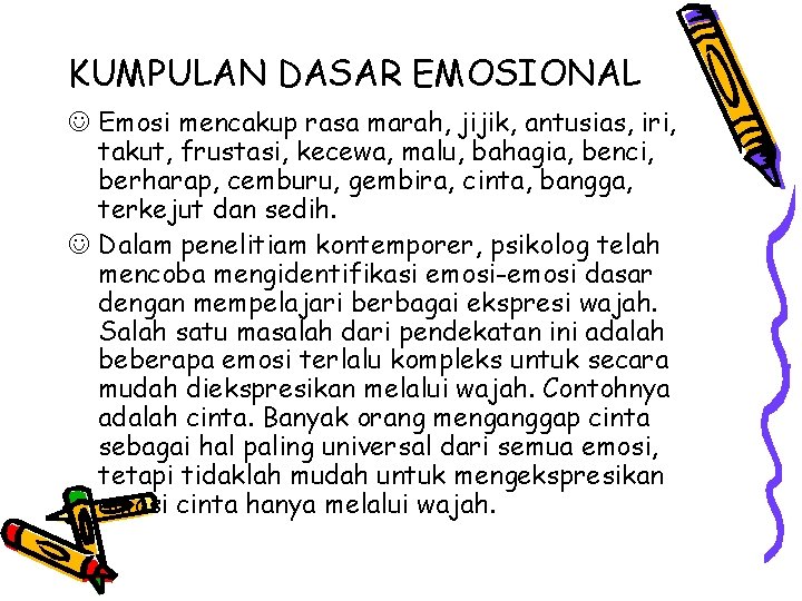 KUMPULAN DASAR EMOSIONAL J Emosi mencakup rasa marah, jijik, antusias, iri, takut, frustasi, kecewa,