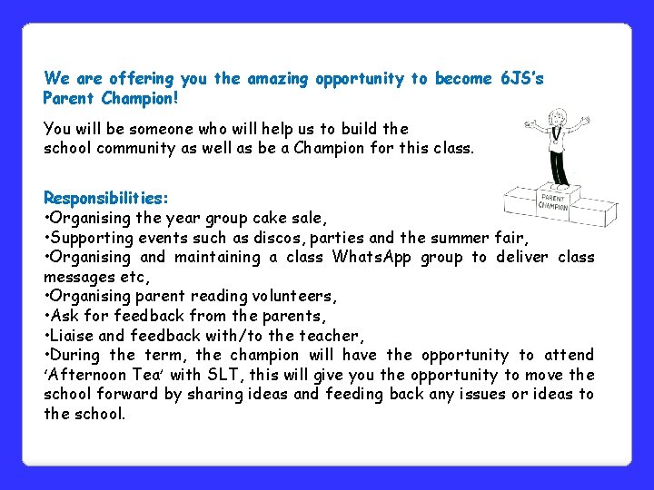 We are offering you the amazing opportunity to become 6 JS’s Parent Champion! You We are offering you the amazing opportunity to become 6 JS’s Parent Champion! You