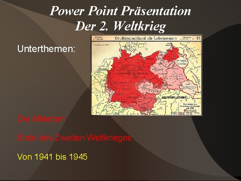 Power Point Präsentation Der 2. Weltkrieg Unterthemen: Die Alliierten Ende des Zweiten Weltkrieges Von
