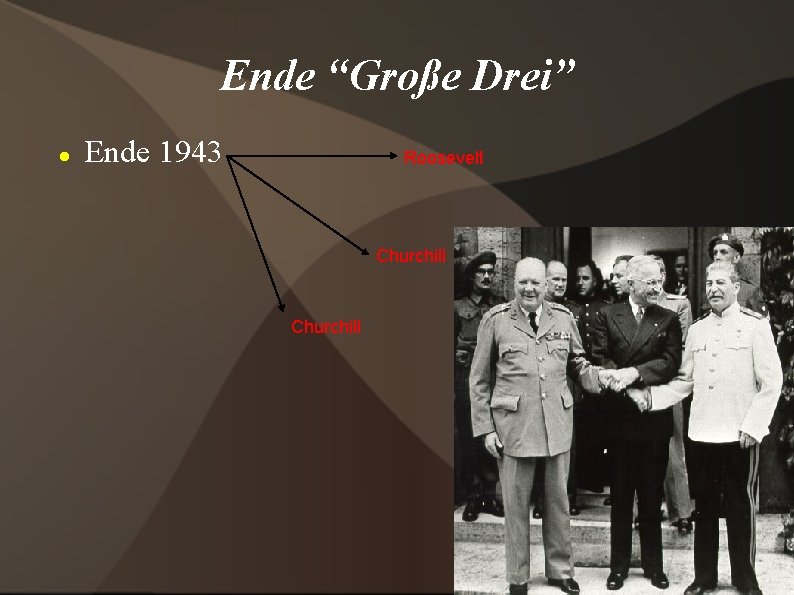 Ende “Große Drei” Ende 1943 Roosevelt Churchill 