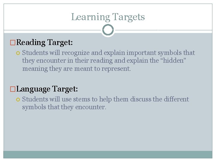 Learning Targets �Reading Target: Students will recognize and explain important symbols that they encounter