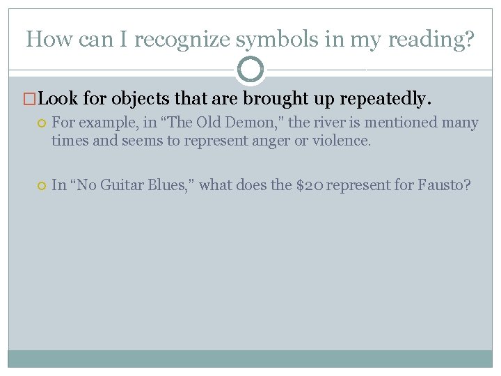 How can I recognize symbols in my reading? �Look for objects that are brought