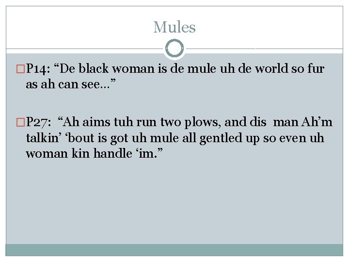 Mules �P 14: “De black woman is de mule uh de world so fur