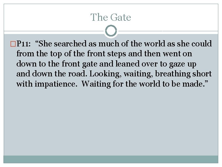The Gate �P 11: “She searched as much of the world as she could