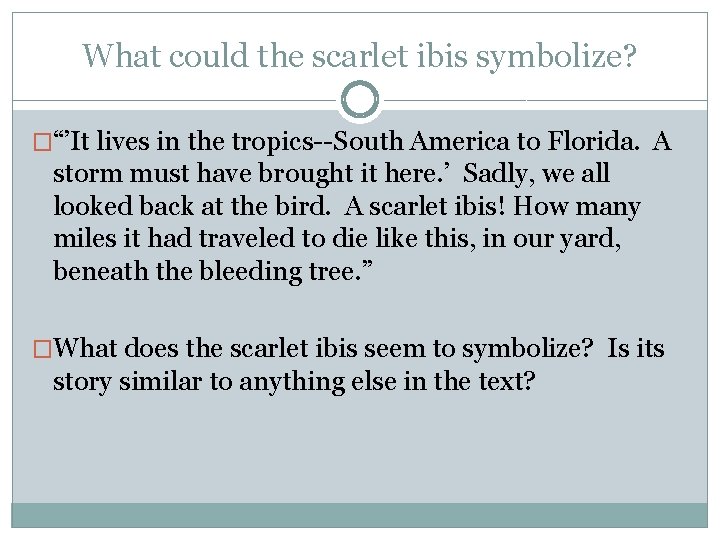 What could the scarlet ibis symbolize? �“’It lives in the tropics--South America to Florida.