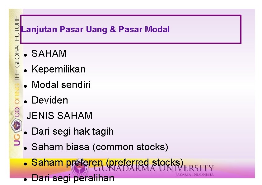 Lanjutan Pasar Uang & Pasar Modal SAHAM Kepemilikan Modal sendiri Deviden JENIS SAHAM Dari