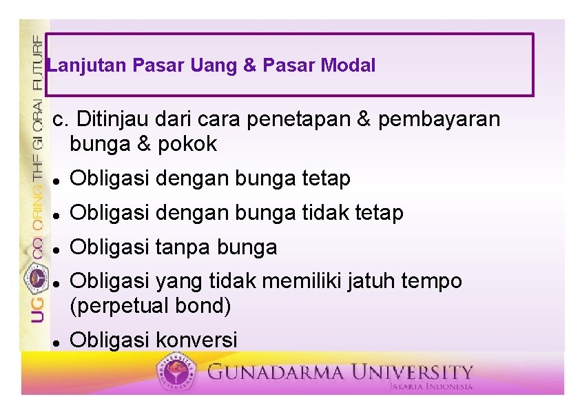 Lanjutan Pasar Uang & Pasar Modal c. Ditinjau dari cara penetapan & pembayaran bunga