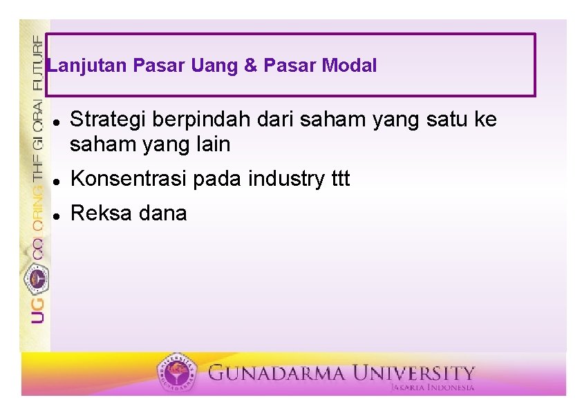 Lanjutan Pasar Uang & Pasar Modal Strategi berpindah dari saham yang satu ke saham Lanjutan Pasar Uang & Pasar Modal Strategi berpindah dari saham yang satu ke saham