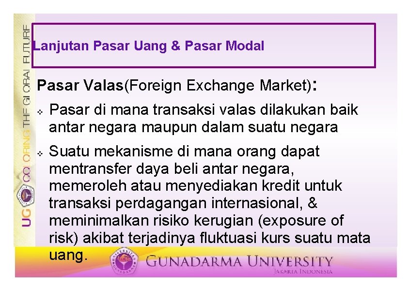 Lanjutan Pasar Uang & Pasar Modal Pasar Valas(Foreign Exchange Market): v v Pasar di