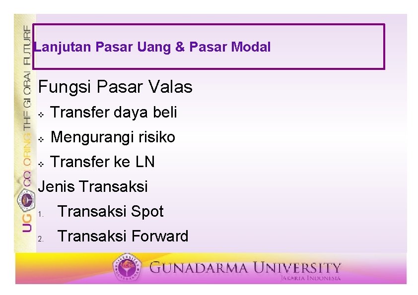 Lanjutan Pasar Uang & Pasar Modal Fungsi Pasar Valas v Transfer daya beli v