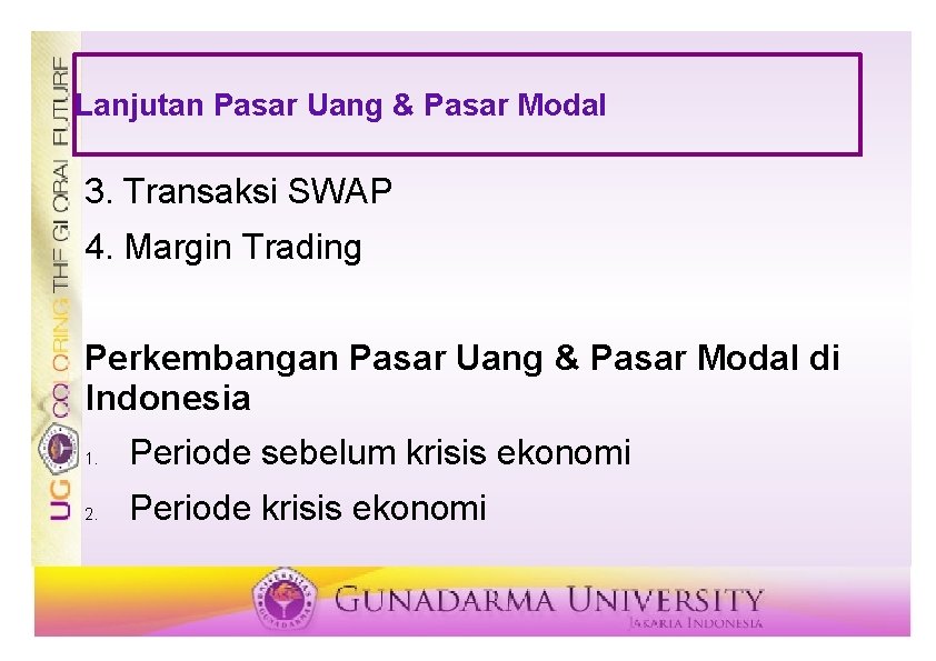 Lanjutan Pasar Uang & Pasar Modal 3. Transaksi SWAP 4. Margin Trading Perkembangan Pasar