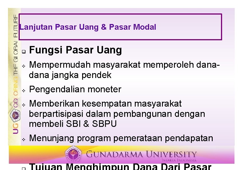 Lanjutan Pasar Uang & Pasar Modal q v v Fungsi Pasar Uang Mempermudah masyarakat Lanjutan Pasar Uang & Pasar Modal q v v Fungsi Pasar Uang Mempermudah masyarakat