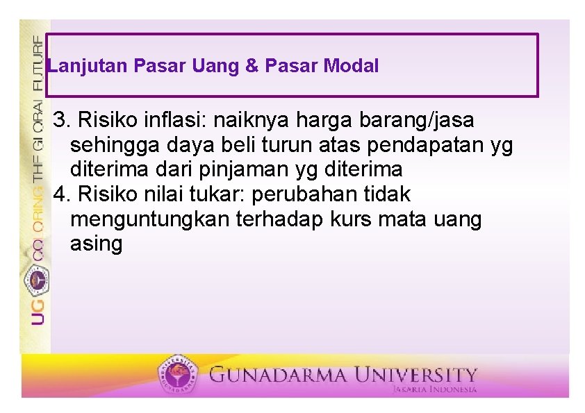 Lanjutan Pasar Uang & Pasar Modal 3. Risiko inflasi: naiknya harga barang/jasa sehingga daya