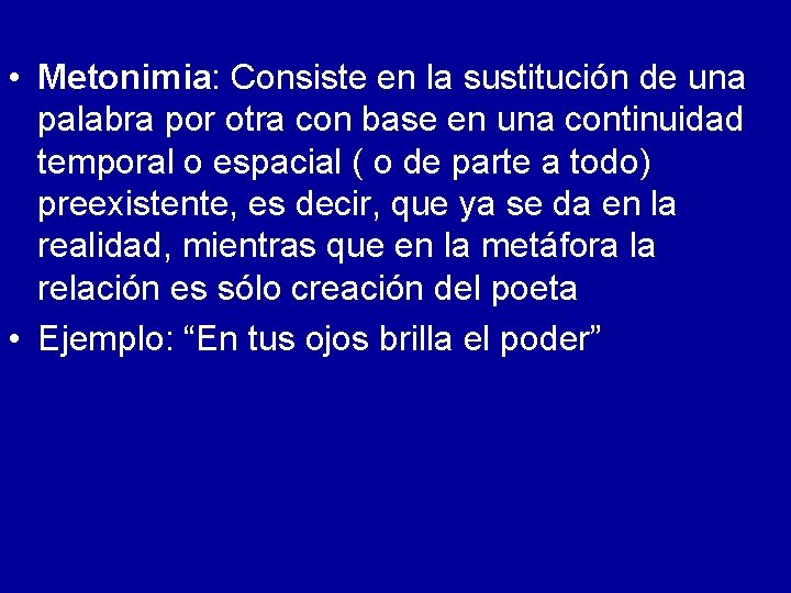  • Metonimia: Consiste en la sustitución de una palabra por otra con base