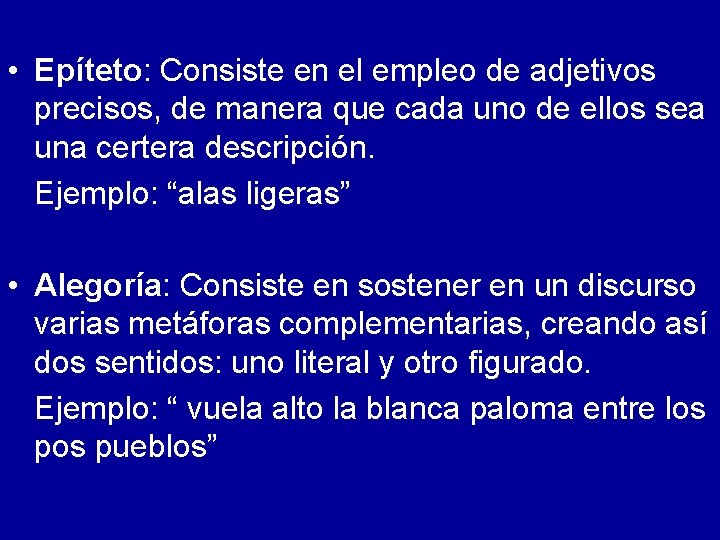  • Epíteto: Consiste en el empleo de adjetivos precisos, de manera que cada