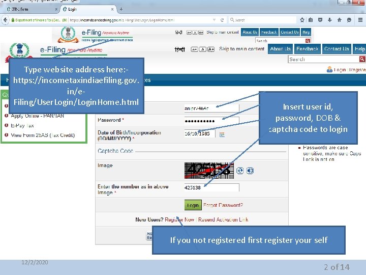 Type website address here: https: //incometaxindiaefiling. gov. in/e. Filing/User. Login/Login. Home. html Type incomeindiaefiling.