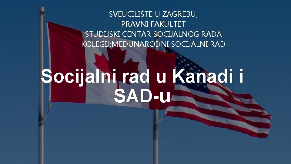 SVEUČILIŠTE U ZAGREBU, PRAVNI FAKULTET STUDIJSKI CENTAR SOCIJALNOG RADA KOLEGIJ: MEĐUNARODNI SOCIJALNI RAD Socijalni