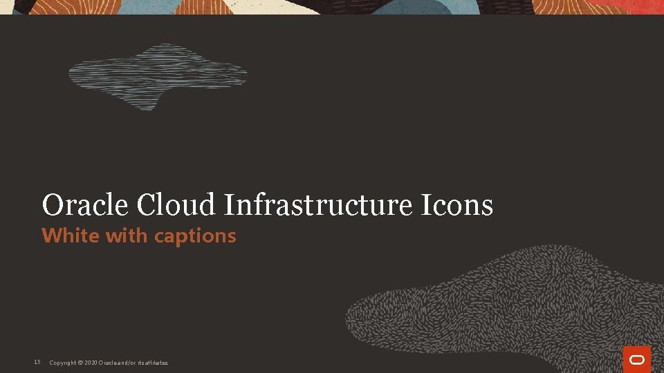 Oracle Cloud Infrastructure Icons White with captions 15 Copyright © 2020 Oracle and/or its