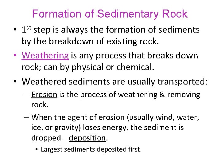 Formation of Sedimentary Rock • 1 st step is always the formation of sediments