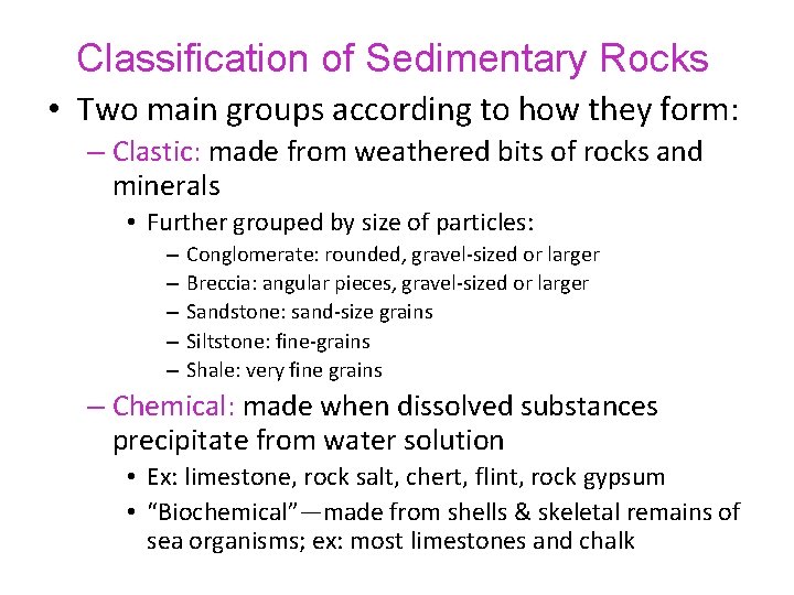 Classification of Sedimentary Rocks • Two main groups according to how they form: –