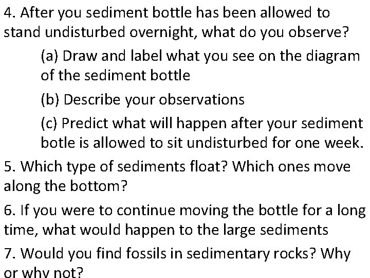 4. After you sediment bottle has been allowed to stand undisturbed overnight, what do