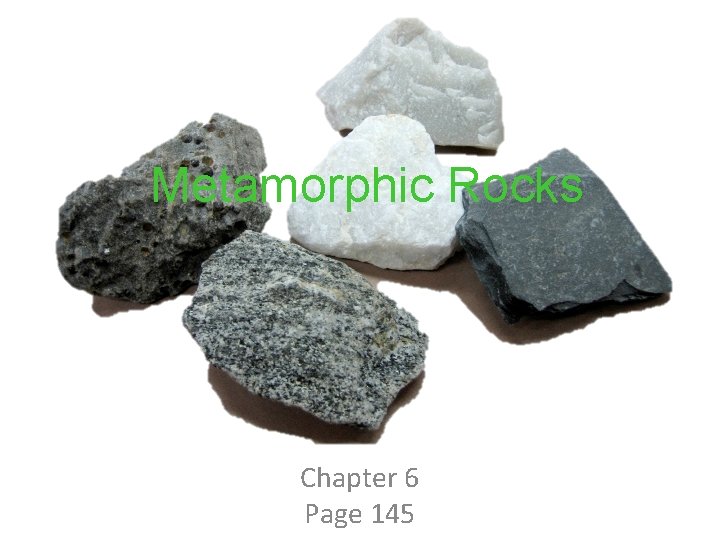 Metamorphic Rocks Chapter 6 Page 145 