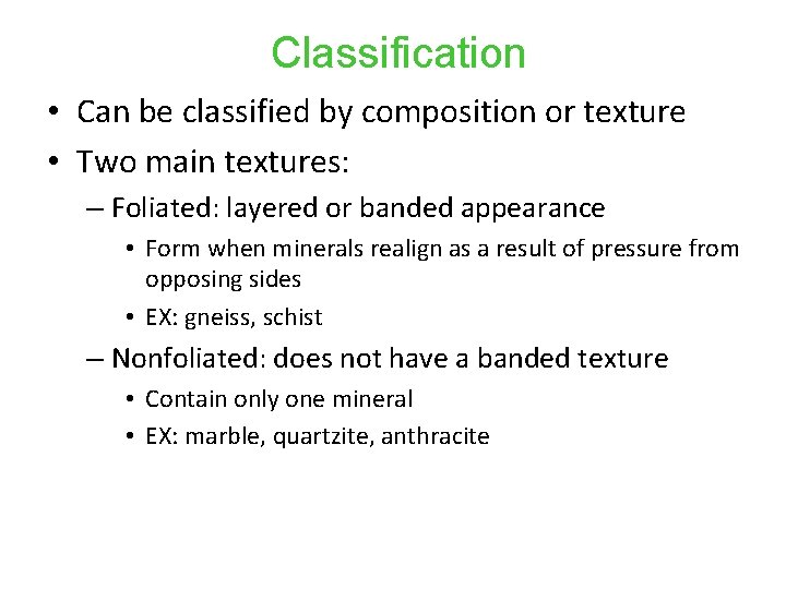 Classification • Can be classified by composition or texture • Two main textures: –