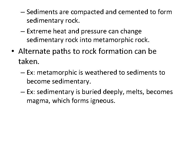 – Sediments are compacted and cemented to form sedimentary rock. – Extreme heat and