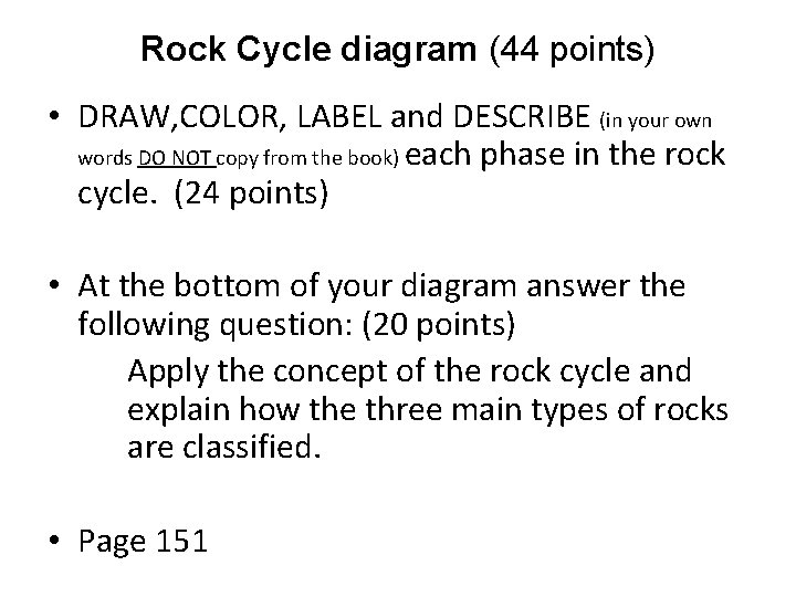 Rock Cycle diagram (44 points) • DRAW, COLOR, LABEL and DESCRIBE (in your own