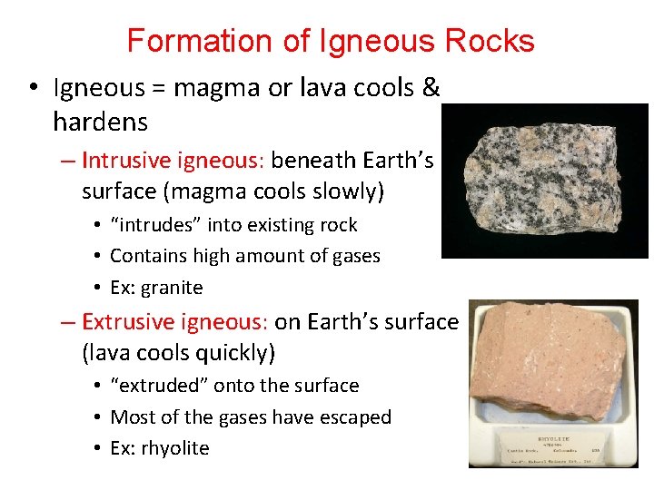 Formation of Igneous Rocks • Igneous = magma or lava cools & hardens –