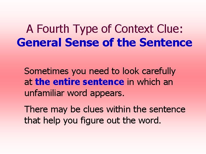 A Fourth Type of Context Clue: General Sense of the Sentence Sometimes you need