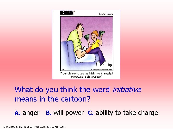 What do you think the word initiative means in the cartoon? A. anger B.