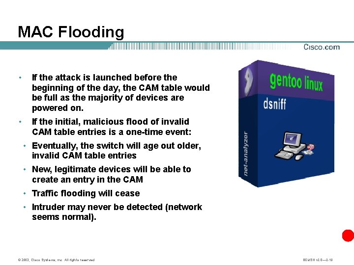 MAC Flooding • If the attack is launched before the beginning of the day,