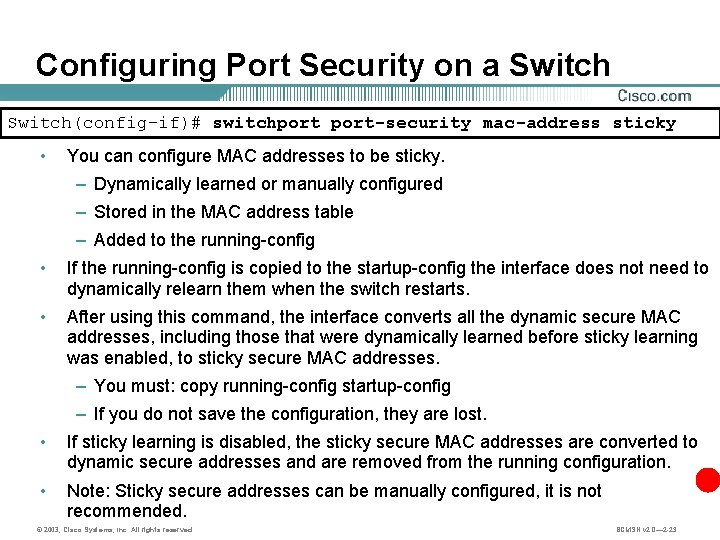 Configuring Port Security on a Switch(config-if)# switchport-security mac-address sticky • You can configure MAC