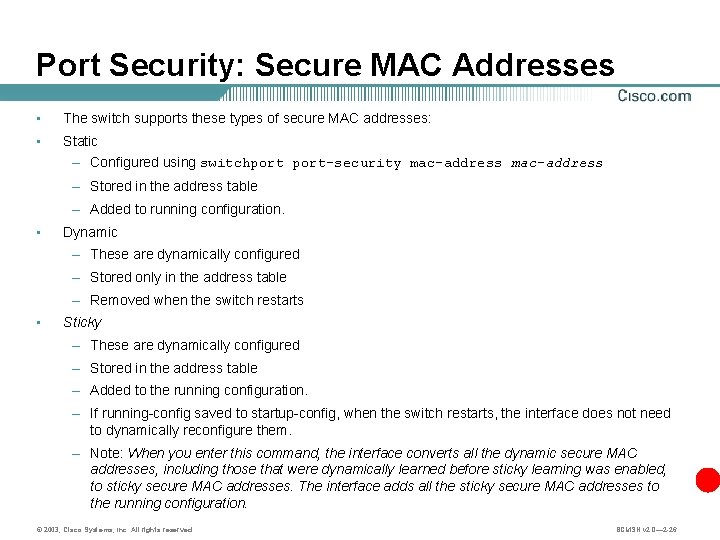 Port Security: Secure MAC Addresses • The switch supports these types of secure MAC