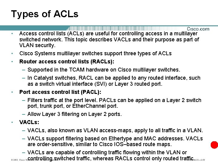 Types of ACLs • • • Access control lists (ACLs) are useful for controlling