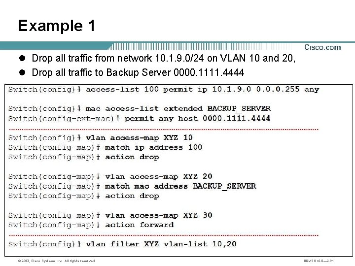 Example 1 l Drop all traffic from network 10. 1. 9. 0/24 on VLAN