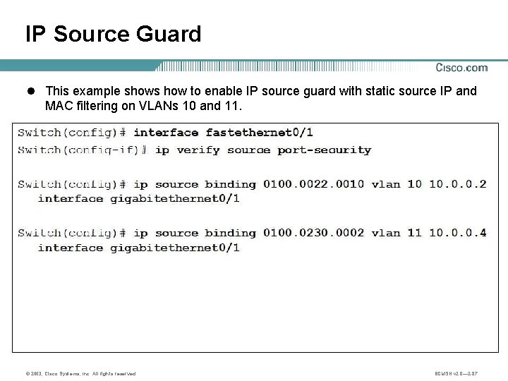 IP Source Guard l This example shows how to enable IP source guard with